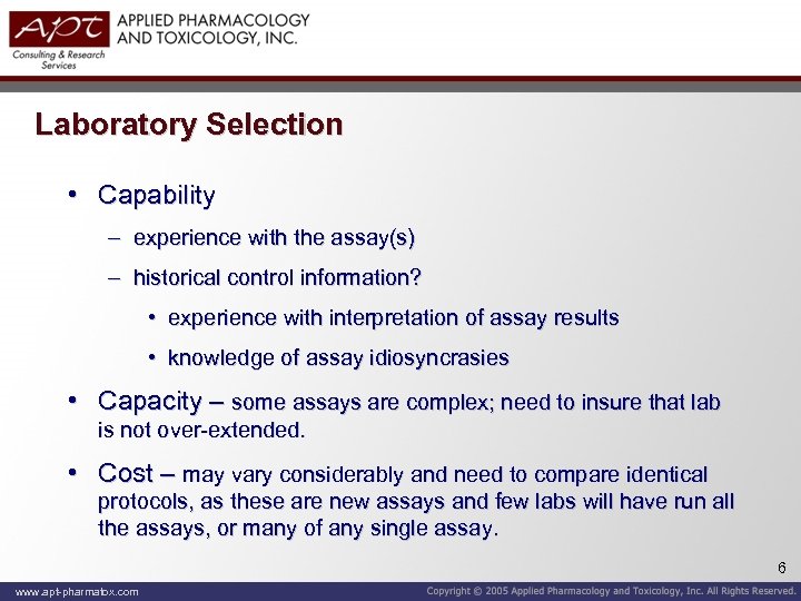 Laboratory Selection • Capability – experience with the assay(s) – historical control information? •