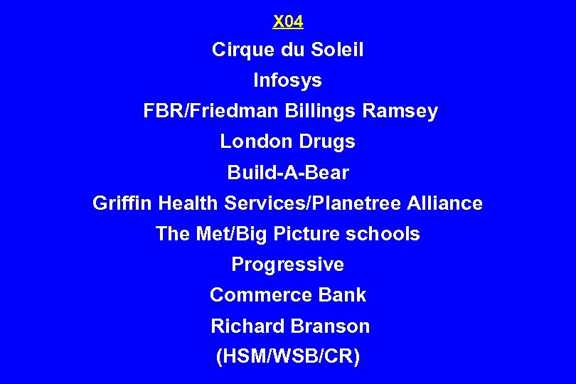 X 04 Cirque du Soleil Infosys FBR/Friedman Billings Ramsey London Drugs Build-A-Bear Griffin Health