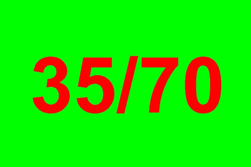 35/70 