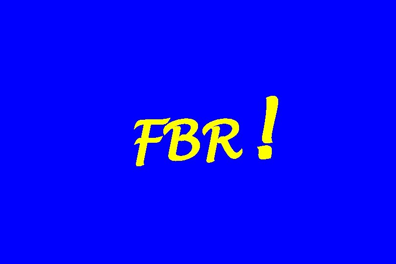FBR ! 