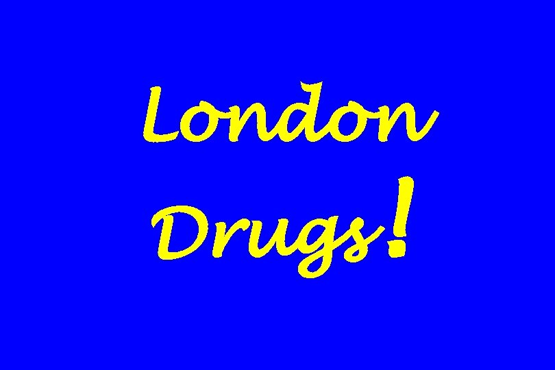 London Drugs ! 