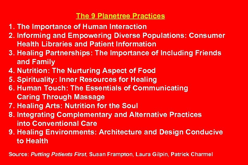 The 9 Planetree Practices 1. The Importance of Human Interaction 2. Informing and Empowering