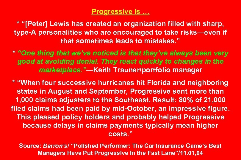 Progressive Is … * “[Peter] Lewis has created an organization filled with sharp, type-A