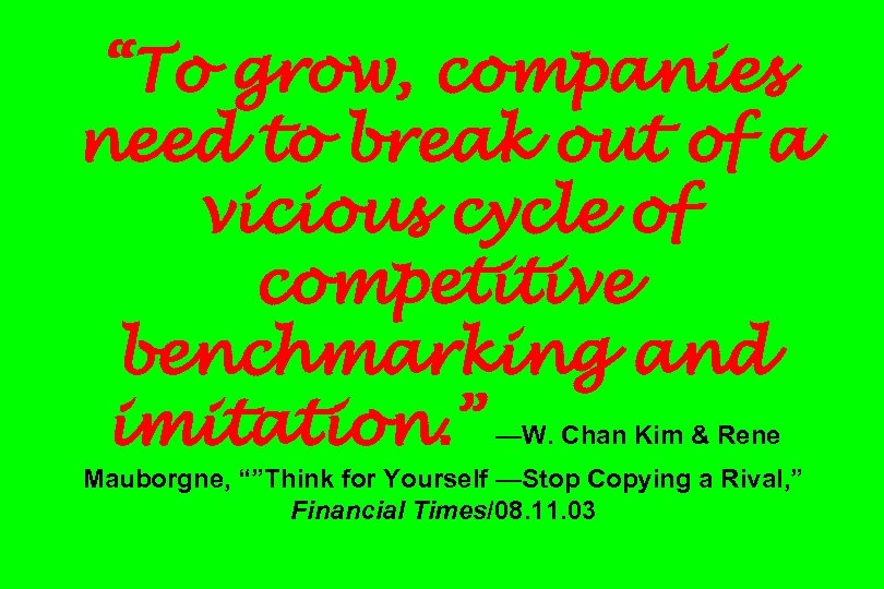 “To grow, companies need to break out of a vicious cycle of competitive benchmarking