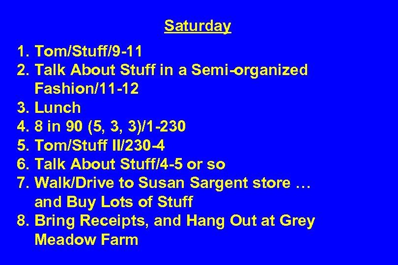 Saturday 1. Tom/Stuff/9 -11 2. Talk About Stuff in a Semi-organized Fashion/11 -12 3.