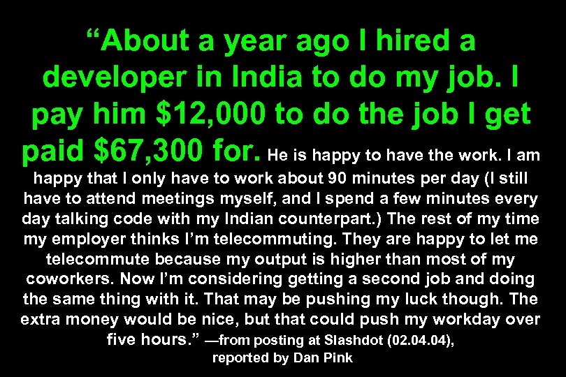 “About a year ago I hired a developer in India to do my job.