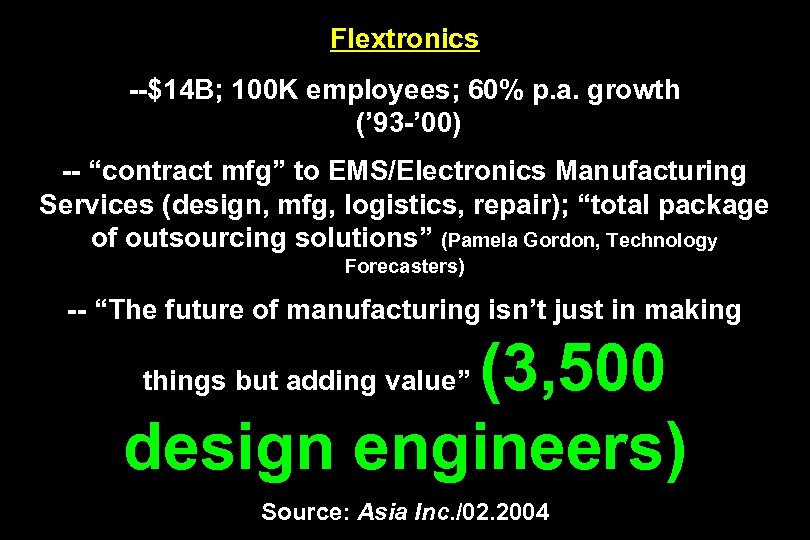 Flextronics --$14 B; 100 K employees; 60% p. a. growth (’ 93 -’ 00)