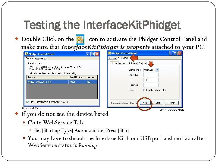 Testing the Interface. Kit. Phidget Double Click on the icon to activate the Phidget