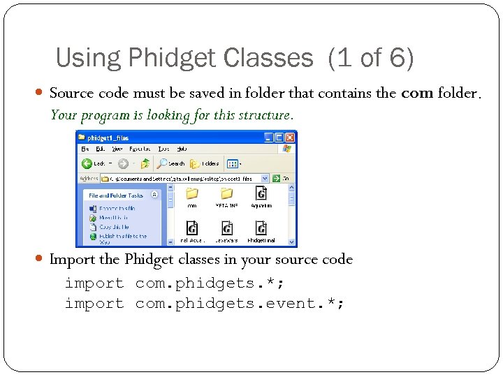 Using Phidget Classes (1 of 6) Source code must be saved in folder that