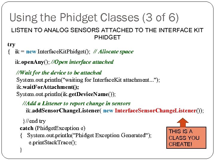 Using the Phidget Classes (3 of 6) LISTEN TO ANALOG SENSORS ATTACHED TO THE