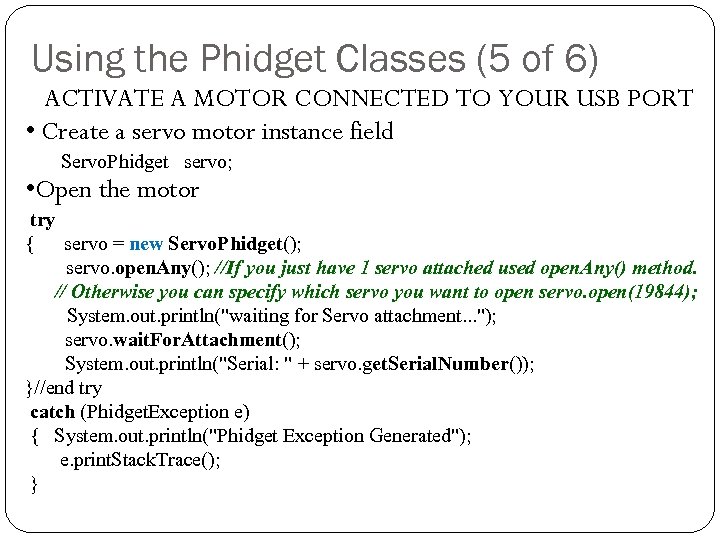 Using the Phidget Classes (5 of 6) ACTIVATE A MOTOR CONNECTED TO YOUR USB
