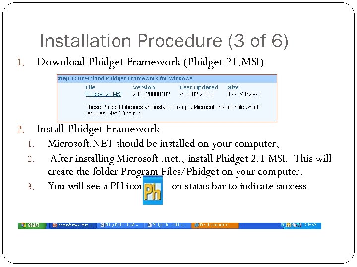 Installation Procedure (3 of 6) 1. Download Phidget Framework (Phidget 21. MSI) 2. Install