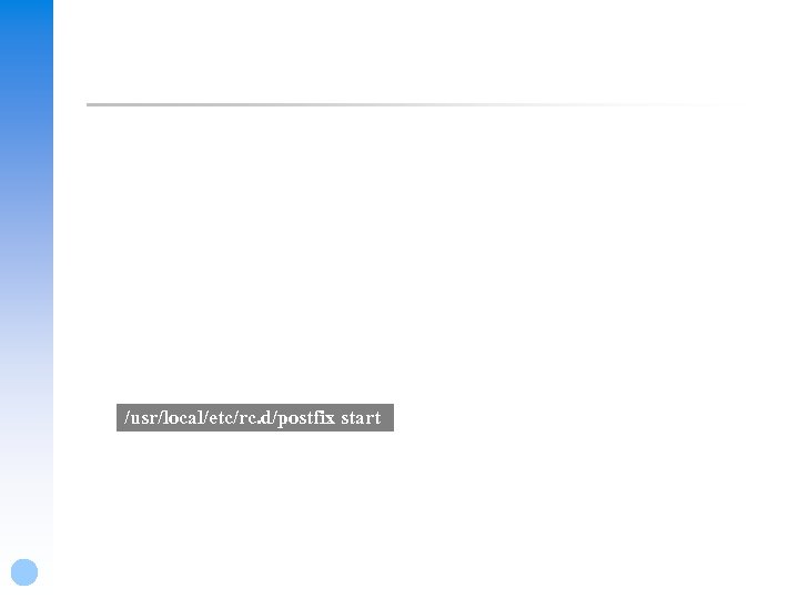 /usr/local/etc/rc. d/postfix start 