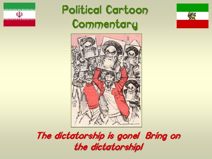 Political Cartoon Commentary The dictatorship is gone! Bring on the dictatorship! 