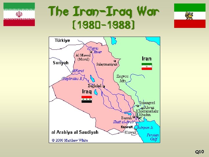 The Iran-Iraq War (1980 -1988) Q 10 