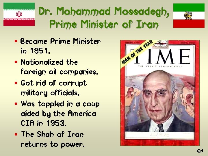 Dr. Mohammad Mossadegh, Prime Minister of Iran § Became Prime Minister in 1951. §