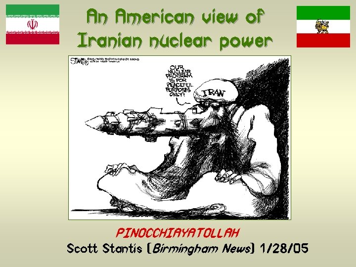 An American view of Iranian nuclear power PINOCCHIAYATOLLAH Scott Stantis (Birmingham News) 1/28/05 