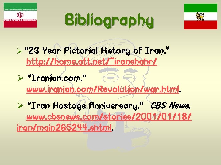 Bibliography Ø “ 23 Year Pictorial History of Iran. ” http: //home. att. net/~iranshahr/