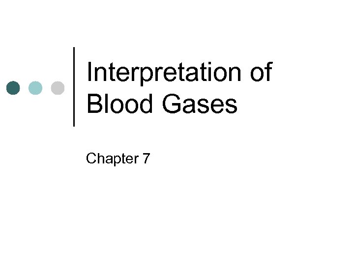 Interpretation of Blood Gases Chapter 7 