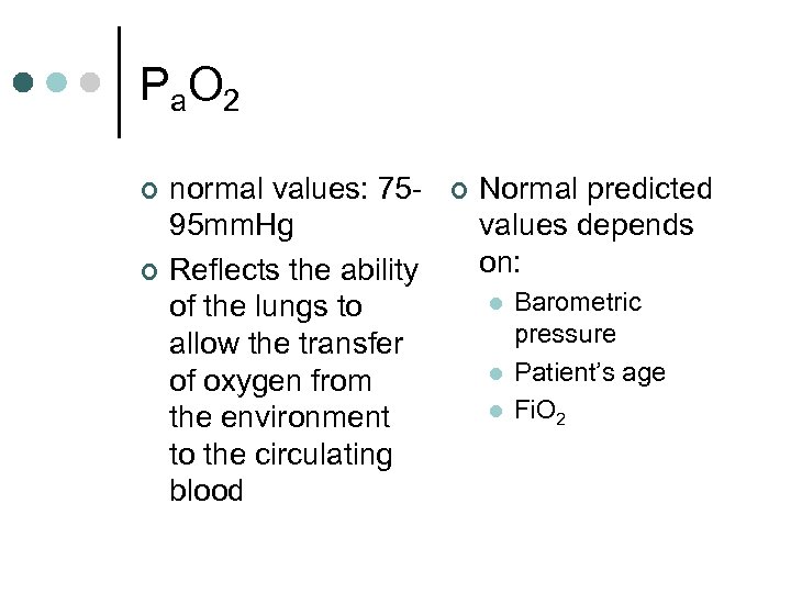 P a. O 2 ¢ ¢ normal values: 7595 mm. Hg Reflects the ability