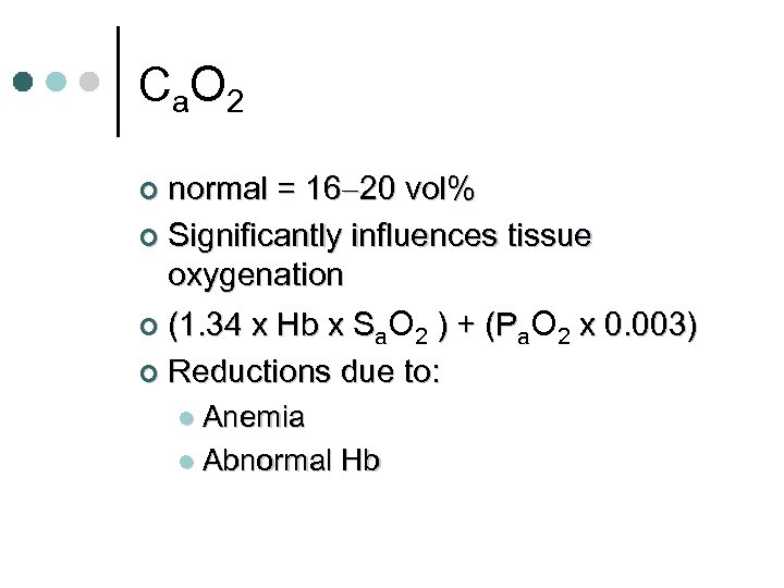 C a. O 2 normal = 16 20 vol% ¢ Significantly influences tissue oxygenation