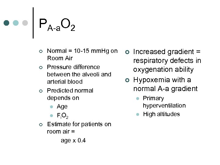 PA-a. O 2 ¢ ¢ Normal = 10 -15 mm. Hg on Room Air