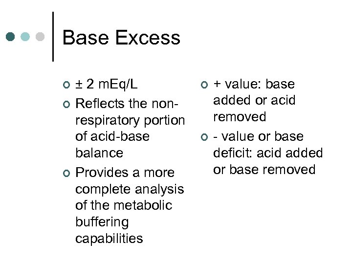 Base Excess ¢ ¢ ¢ ± 2 m. Eq/L Reflects the nonrespiratory portion of