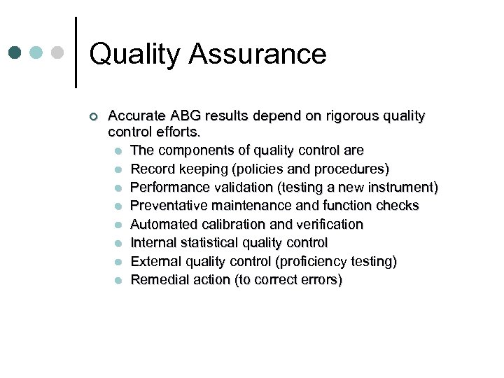 Quality Assurance ¢ Accurate ABG results depend on rigorous quality control efforts. l The