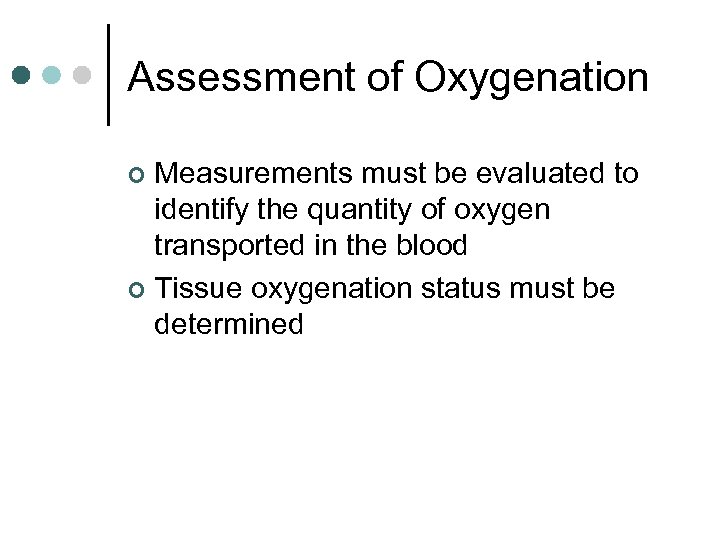 Assessment of Oxygenation Measurements must be evaluated to identify the quantity of oxygen transported