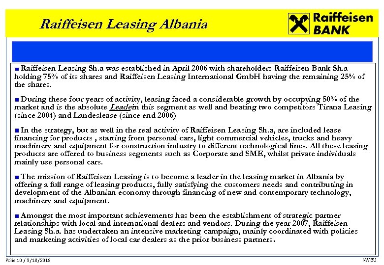 Raiffeisen Leasing Albania Raiffeisen Leasing Sh. a was established in April 2006 with shareholders
