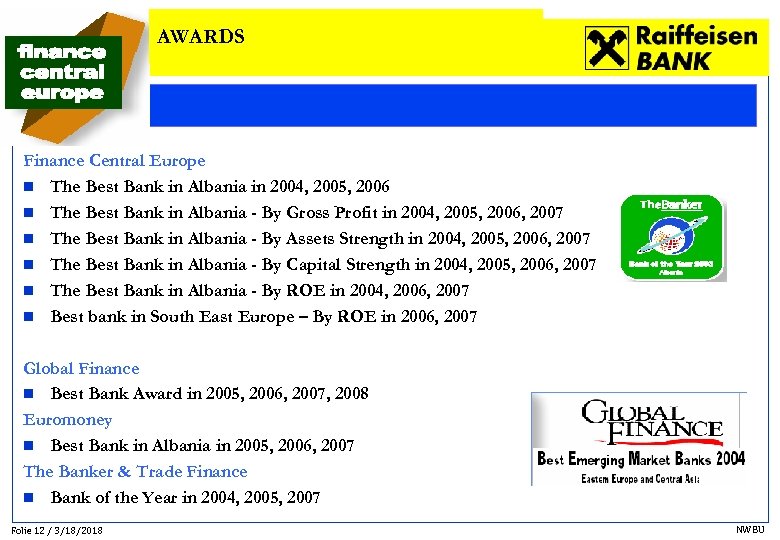 AWARDS Finance Central Europe n The Best Bank in Albania in 2004, 2005, 2006