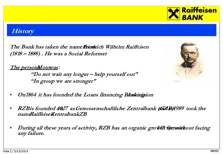 History The Bank has taken the name Friedrich Wilhelm Raiffeisen from (1818 – 1888).
