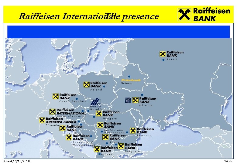 Raiffeisen International presence - The Folie 4 / 3/18/2018 NWBU 