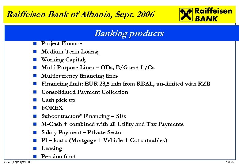 Raiffeisen Bank of Albania, Sept. 2006 Banking products n n n n Folie 8
