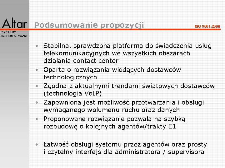 Podsumowanie propozycji ISO 9001: 2000 SYSTEMY INFORMATYCZNE • Stabilna, sprawdzona platforma do świadczenia usług