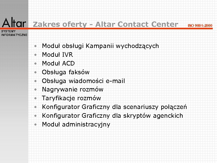 Zakres oferty - Altar Contact Center SYSTEMY INFORMATYCZNE • • • Moduł obsługi Kampanii