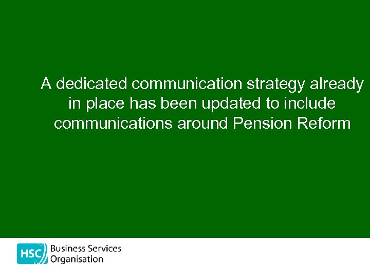 A dedicated communication strategy already in place has been updated to include communications around