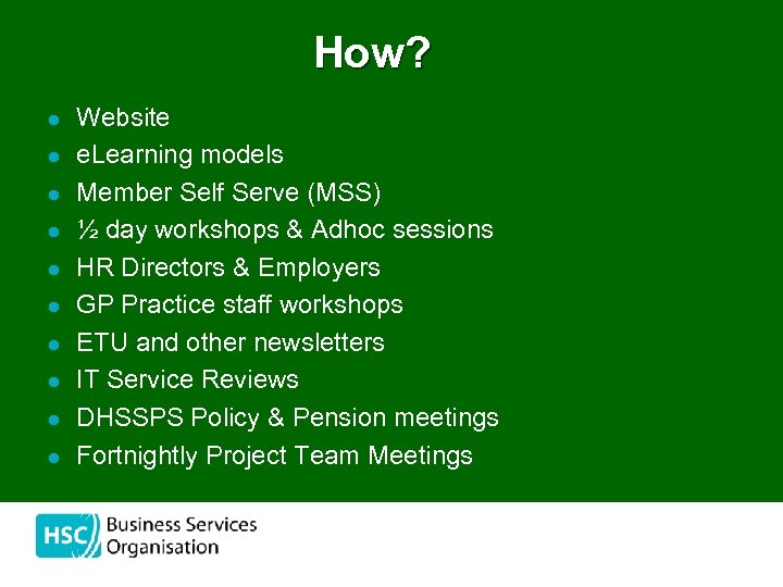 How? l l l l l Website e. Learning models Member Self Serve (MSS)