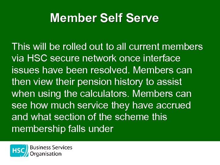 Member Self Serve This will be rolled out to all current members via HSC