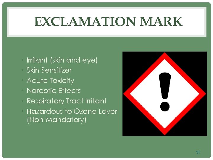 EXCLAMATION MARK • • • Irritant (skin and eye) Skin Sensitizer Acute Toxicity Narcotic