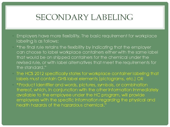 SECONDARY LABELING • Employers have more flexibility. The basic requirement for workplace labeling is