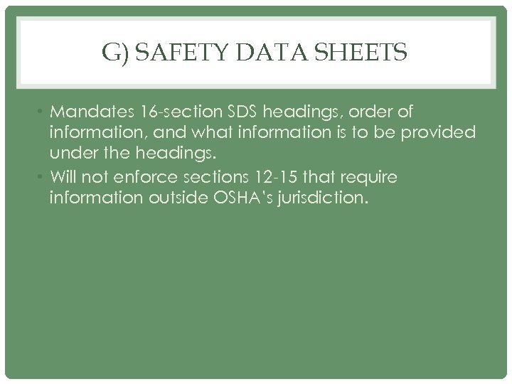 G) SAFETY DATA SHEETS • Mandates 16 -section SDS headings, order of information, and