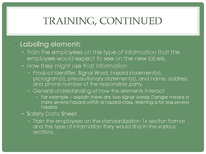 TRAINING, CONTINUED • Labeling elements • Train the employees on the type of information