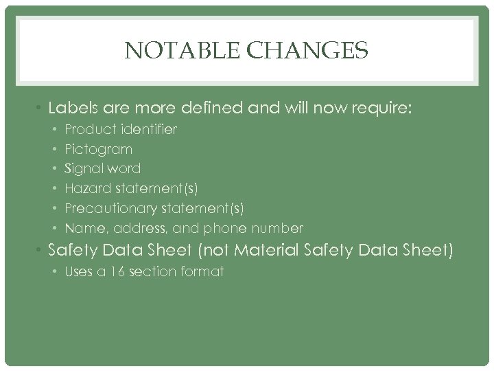 NOTABLE CHANGES • Labels are more defined and will now require: • • •