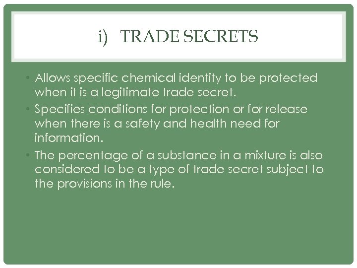 i) TRADE SECRETS • Allows specific chemical identity to be protected when it is