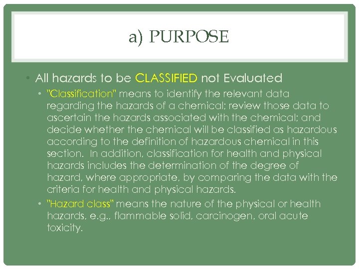 a) PURPOSE • All hazards to be CLASSIFIED not Evaluated • 