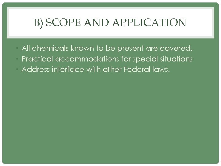 B) SCOPE AND APPLICATION • All chemicals known to be present are covered. •