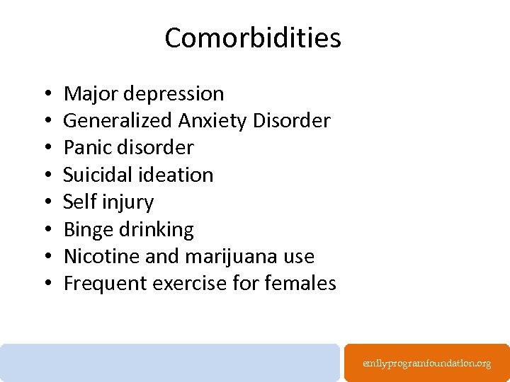 Comorbidities rr…r • Major depression • Generalized Anxiety Disorder • Panic disorder • Suicidal