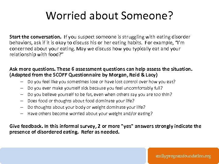 Worried about Someone? Start the conversation. If you suspect someone is struggling with eating