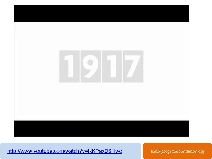 http: //www. youtube. com/watch? v=RKPax. D 61 lwo emilyprogramfoundation. org 